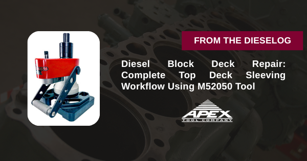 Diesel Block Deck Repair: Complete Top Deck Sleeving Workflow Using M52050 Tool